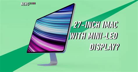 Apple's upcoming 27-inch iMac could have a Mini-LED display - KLGadgetGuy