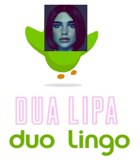 Dua Lipa Duo Lingo : r/memes