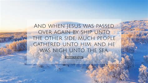 Mark 5:21 KJV Desktop Wallpaper - And when Jesus was passed over again by ship unto