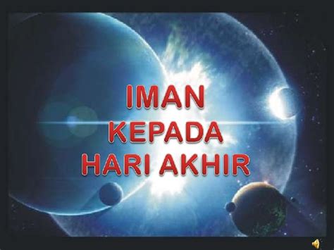 Pengertian Hari Akhir / Kiamat Menurut Al Quran, Fungsi Iman, Tanda-Tanda, Peristiwa Setelah ...