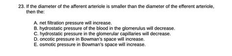 [Solved] 23. If the diameter of the afferent arteriole is smaller than ...