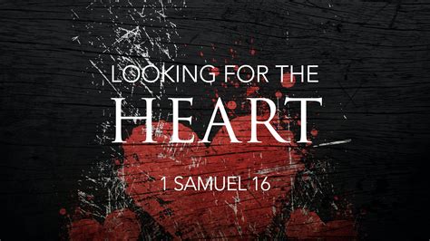 1 Samuel 16, Looking For The Heart – West Palm Beach church of Christ