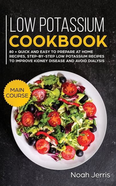 Low Potassium Cookbook: MAIN COURSE - 80 + Quick and Easy to Prepare at ...