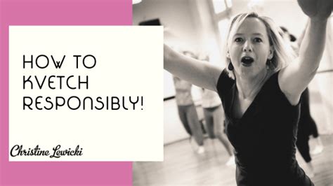 How to Kvetch Responsibly! | Christine Lewicki