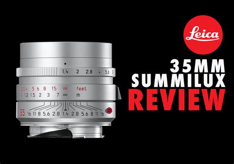 REVIEW – LEICA 35mm SUMMILUX f/1.4 ASPH FLE - Photo Basecamp