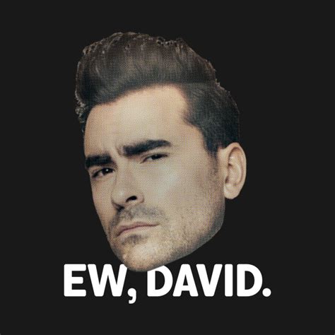 Ew, David feat David Rose – white type - Ew David - T-Shirt | TeePublic