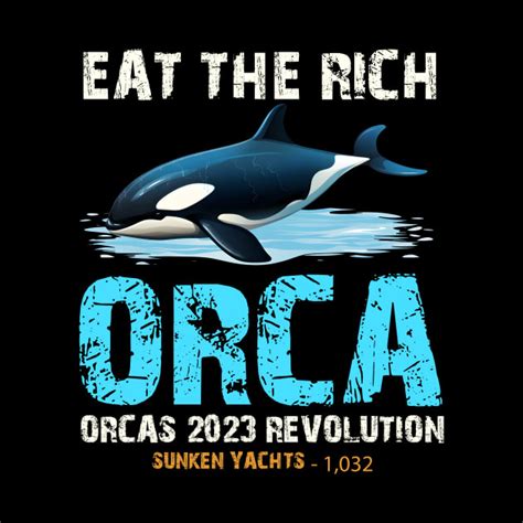 Orca Revolution - Funny Orca Whale Meme Eat the Rich Orca Quote - Eat ...