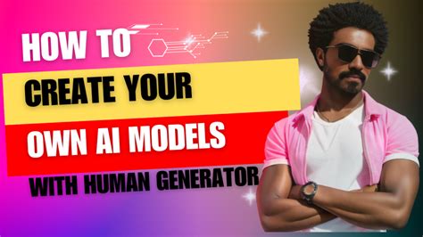 How to Create Your Own AI Models with Human Generator