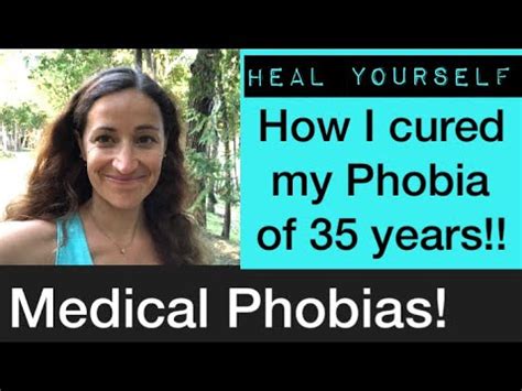 Steps to overcome ANY phobia! How I cured my medical phobia, fear of doctors, blood, etc - YouTube