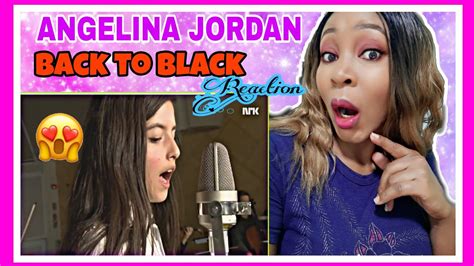 ANGELINA JORDAN - BACK TO BLACK | REACTION - YouTube