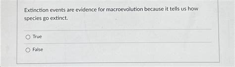 Solved Extinction events are evidence for macroevolution | Chegg.com