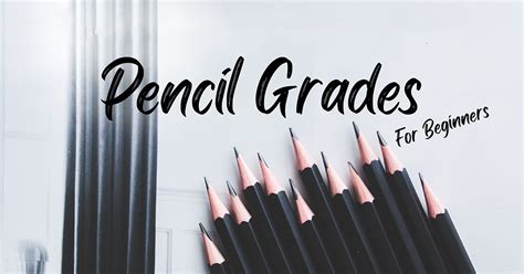 Understanding Pencil Grades: A Beginner's Guide