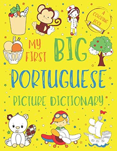 My First Big Portuguese Picture Dictionary: Two in One: Dictionary and ...