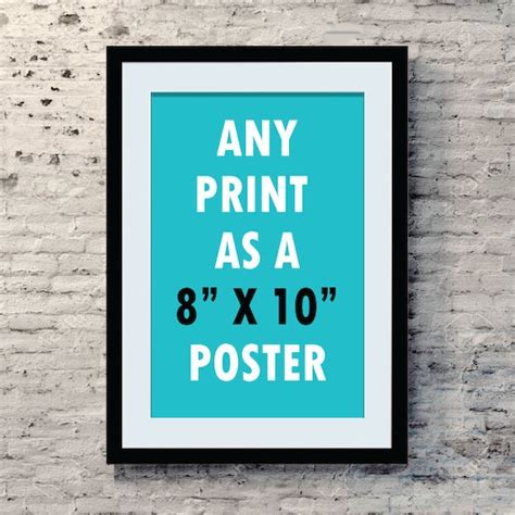 Any Print to 8X10 size poster | Etsy