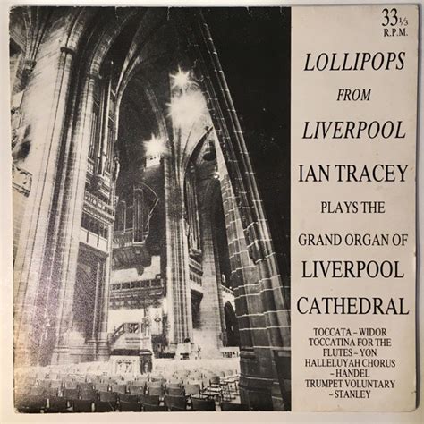 Ian Tracey – Lollipops From Liverpool: Ian Tracey Plays The Grand Organ Of Liverpool Cathedral ...