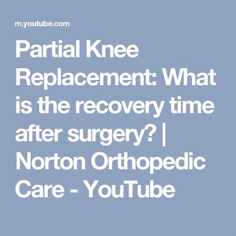 Partial Knee Replacement: What is the recovery time after surgery? | Norton Orthopedic Care ...