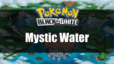 Pokemon Black and White | Where to get Mystic Water - YouTube