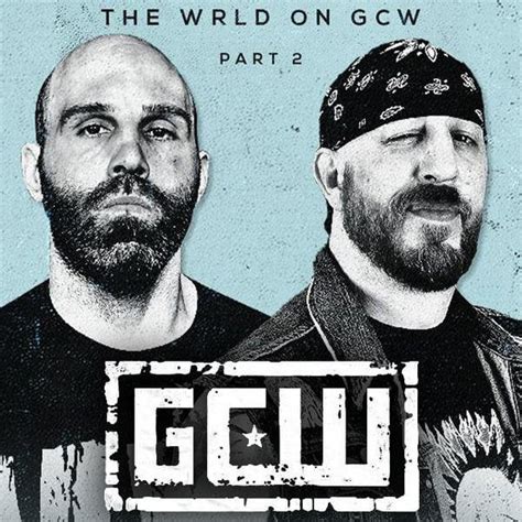 GCW The Wrld on GCW, Part 2 Discussion Thread : SquaredCircle