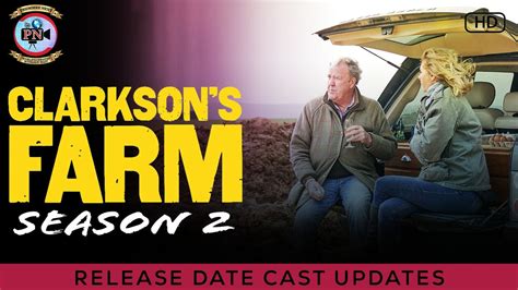 Clarkson's Farm Season 2: Release Date & Cast Updates - Premiere Next - YouTube