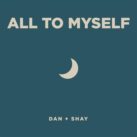 Dan + Shay – All to Myself Lyrics | Genius Lyrics