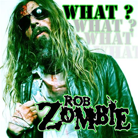 Rob Zombie – What? Lyrics | Genius Lyrics