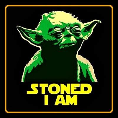 4" Funny "Stoned I Am" YODA vinyl sticker. Weed, 420 decal for car, laptop. | eBay