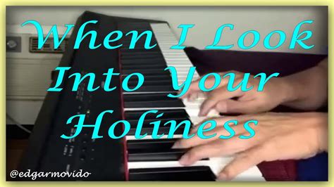 WHEN I LOOK INTO YOUR HOLINESS - Piano Instrumental for Reflection ...