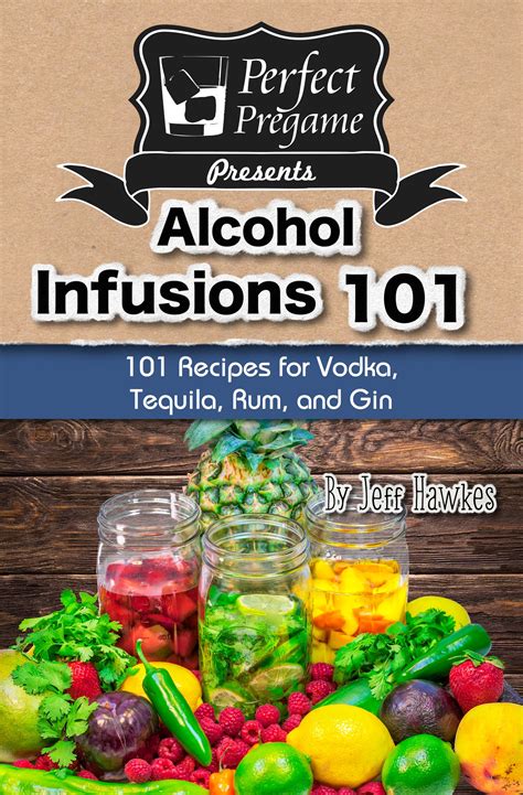 101 Alcohol Infusion recipes that have been tested and perfected! | Alcohol infusion, Alcohol ...