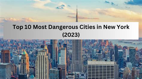 Top 10 Most Dangerous Cities in New York (2023)