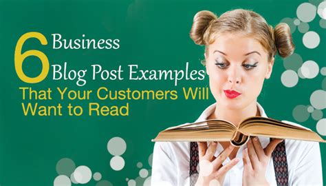 6 Business Blog Post Examples That Your Customers Will Want to Read