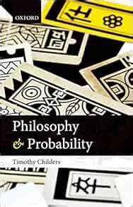 Amazon.com: Philosophy of Probability (9780199661824): Childers, Timothy: Books