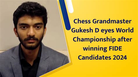 Chess Grandmaster Gukesh D eyes World Championship after winning FIDE ...