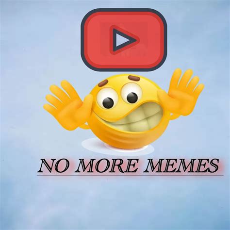 No more memes - YouTube