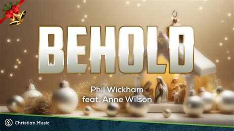 BEHOLD - Phil Wickham ft. Anne Wilson | Christian Lyric Video #christmasmusic #christianmusic ...