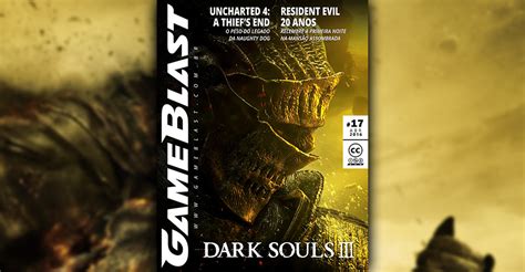 Revista GameBlast Nº 17 traz Dark Souls III, Uncharted 4, Quantum Break ...