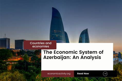 The Economic System of Azerbaijan: An Analysis - Economic Activity