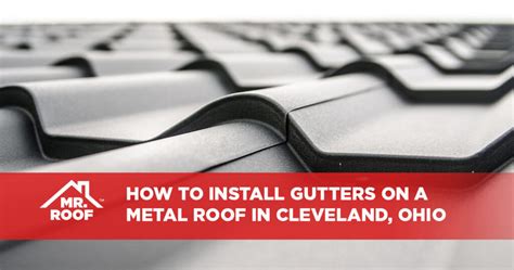 How to Install Gutters on a Metal Roof in Cleveland, Ohio