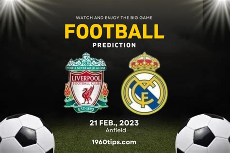 Liverpool vs Real Madrid Prediction, Betting Tip & Match Preview | 1960Tips