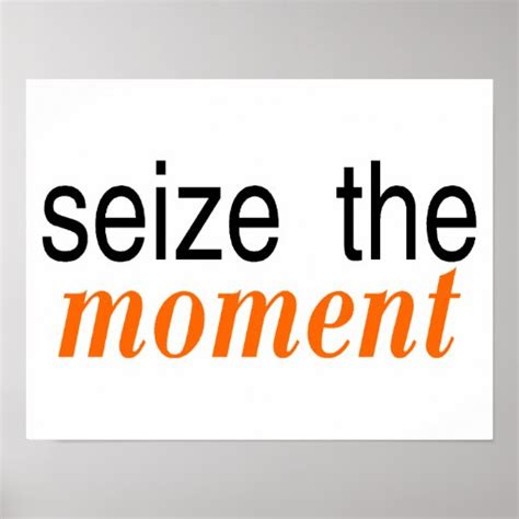 Seize The Moment Orange Poster | Zazzle