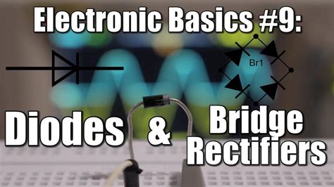 Electronic Basics #9: Diodes & Bridge Rectifiers