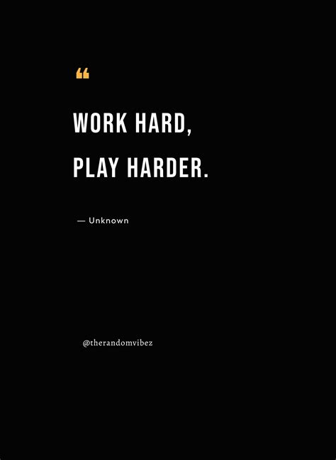 80 Work Hard Play Hard Quotes To Inspire & Motivate You – The Random Vibez