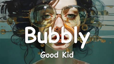 Good Kid – Bubbly (Lyrics) 💗♫ - YouTube