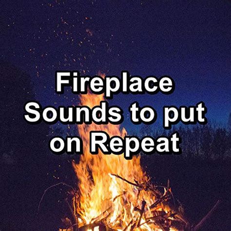 Fireplace Sounds to put on Repeat by Campfire Sounds & Fire Sounds ...