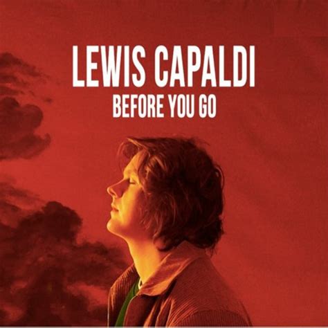 Stream Before You Go - Lewis Capaldi (Free Download) by Sound Cloud ...