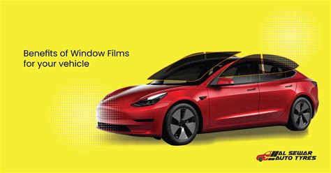 Benefits of Window Films for your vehicle - Al Sewar Auto