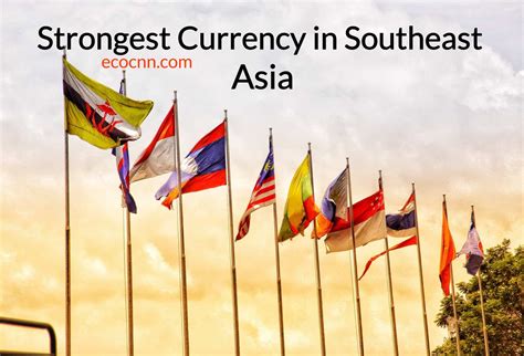 Top 5 Strongest currency in Southeast Asia 2023 Ranking - ECOCNN