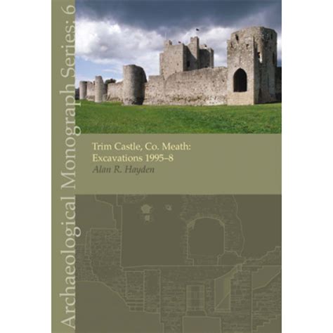 Trim Castle, Co. Meath: Excavations 1995–8