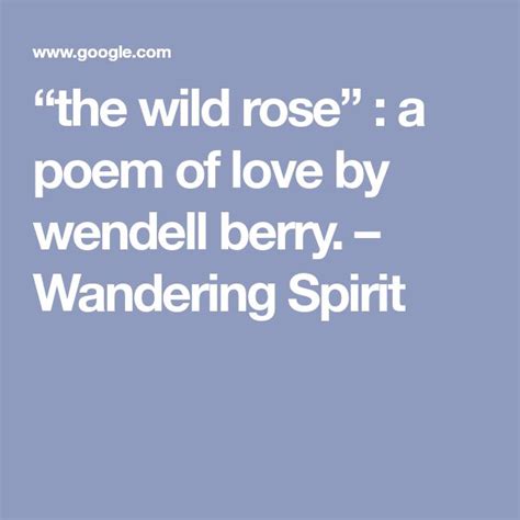 “the wild rose” : a poem of love by wendell berry. | Love poems, Wild ...