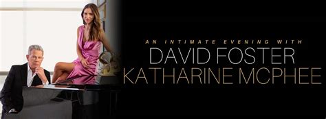 "An Intimate Evening with David Foster and Katharine McPhee" Plays PPAC ...