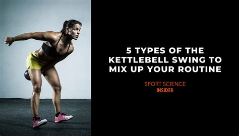 5 Kettlebell Swing Variations To Mix Up Your Routine – Sport Science ...